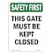 Signmission OSHA SAFETY FIRST, 10" Height, Decal, 10" x 7", Portrait, This Gate Must Be Kept Closed OS-SF-D-710-V-11280 - alternate 1